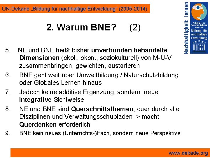 UN-Dekade „Bildung für nachhaltige Entwicklung“ (2005 -2014) 2. Warum BNE? 5. 6. 7. 8.