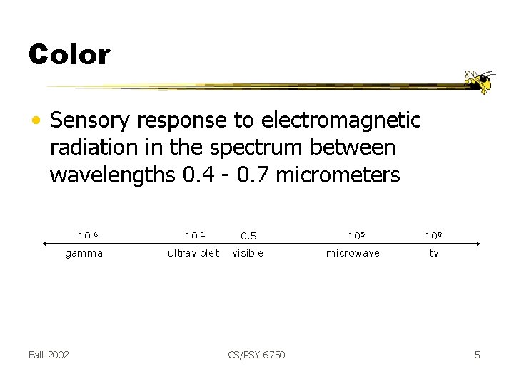 Color • Sensory response to electromagnetic radiation in the spectrum between wavelengths 0. 4