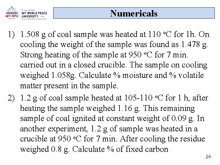 Numericals 1) 1. 508 g of coal sample was heated at 110 o. C