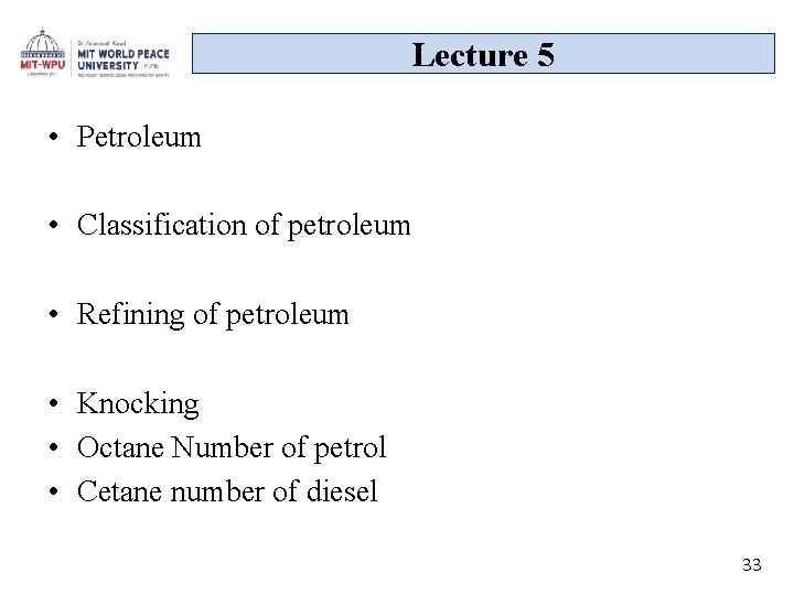 Lecture 5 • Petroleum • Classification of petroleum • Refining of petroleum • Knocking