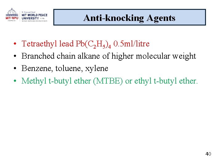 Anti-knocking Agents • • Tetraethyl lead Pb(C 2 H 5)4 0. 5 ml/litre Branched