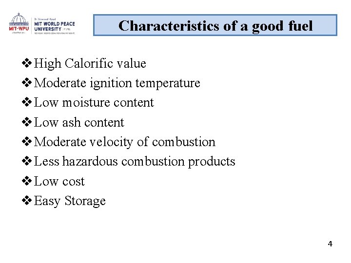 Characteristics of a good fuel v High Calorific value v Moderate ignition temperature v