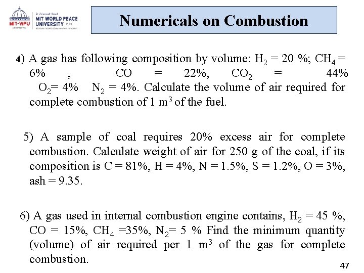 Numericals on Combustion 4) A gas has following composition by volume: H 2 =
