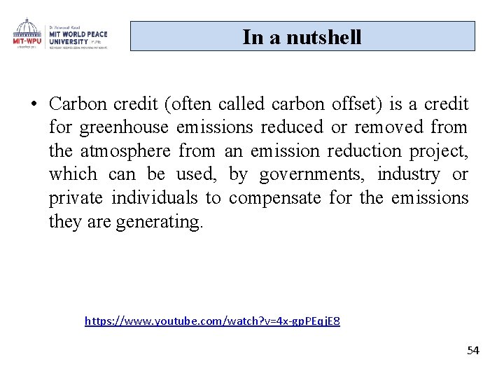In a nutshell • Carbon credit (often called carbon offset) is a credit for