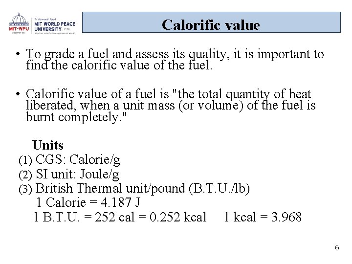 Calorific value • To grade a fuel and assess its quality, it is important