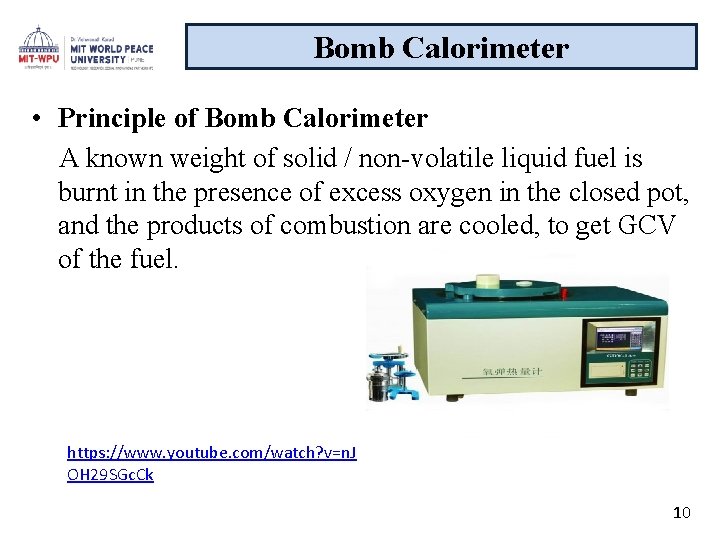 Bomb Calorimeter • Principle of Bomb Calorimeter A known weight of solid / non-volatile