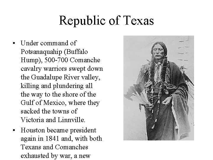 Republic of Texas • Under command of Potsanaquahip (Buffalo Hump), 500 -700 Comanche cavalry
