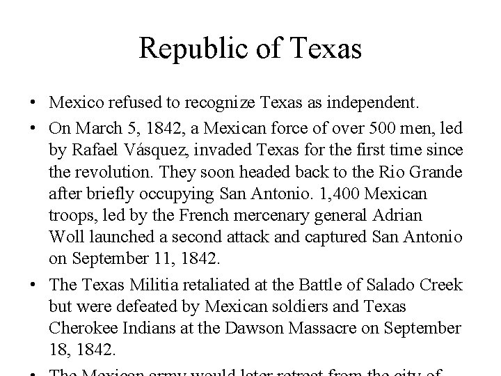 Republic of Texas • Mexico refused to recognize Texas as independent. • On March