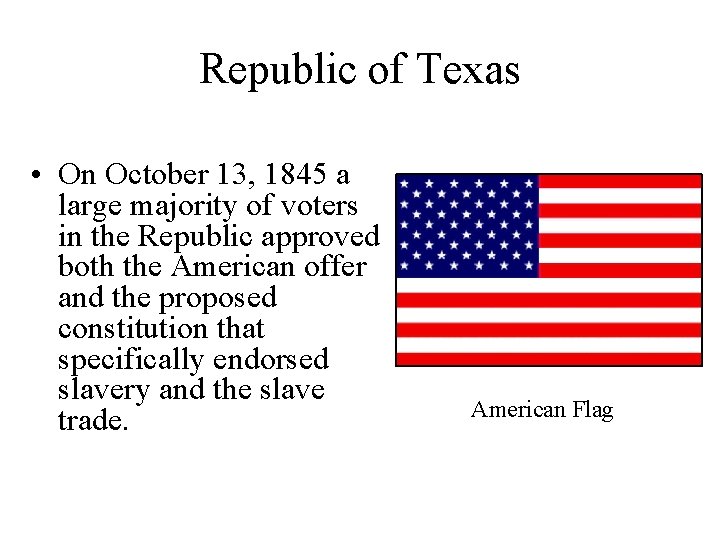 Republic of Texas • On October 13, 1845 a large majority of voters in