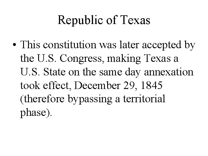 Republic of Texas • This constitution was later accepted by the U. S. Congress,