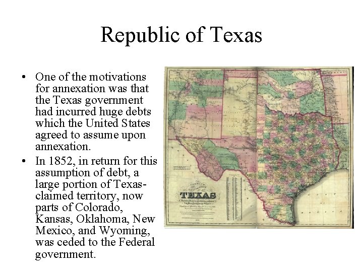 Republic of Texas • One of the motivations for annexation was that the Texas