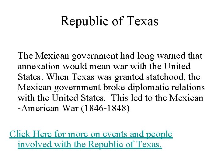 Republic of Texas The Mexican government had long warned that annexation would mean war