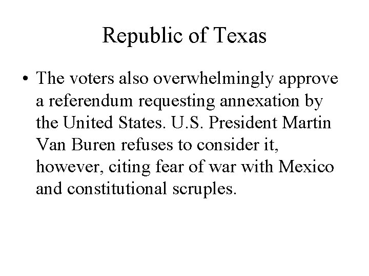 Republic of Texas • The voters also overwhelmingly approve a referendum requesting annexation by