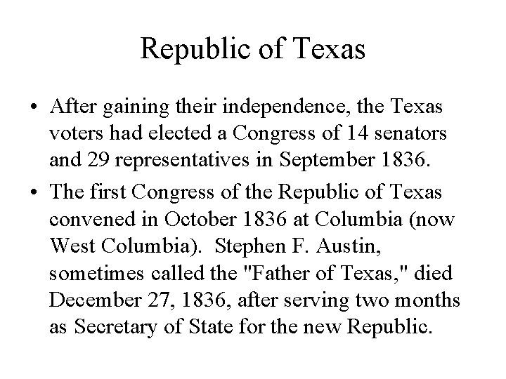 Republic of Texas • After gaining their independence, the Texas voters had elected a