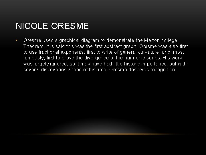 NICOLE ORESME • Oresme used a graphical diagram to demonstrate the Merton college Theorem;