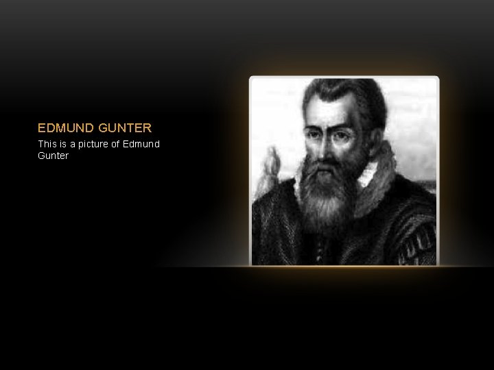 EDMUND GUNTER This is a picture of Edmund Gunter 