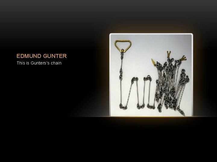 EDMUND GUNTER This is Gunters’s chain 