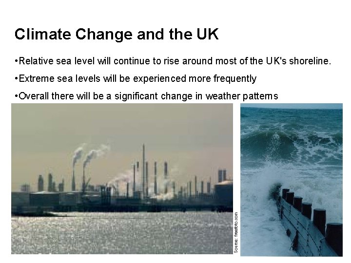 Climate Change and the UK • Relative sea level will continue to rise around