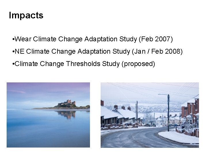 Impacts • Wear Climate Change Adaptation Study (Feb 2007) • NE Climate Change Adaptation