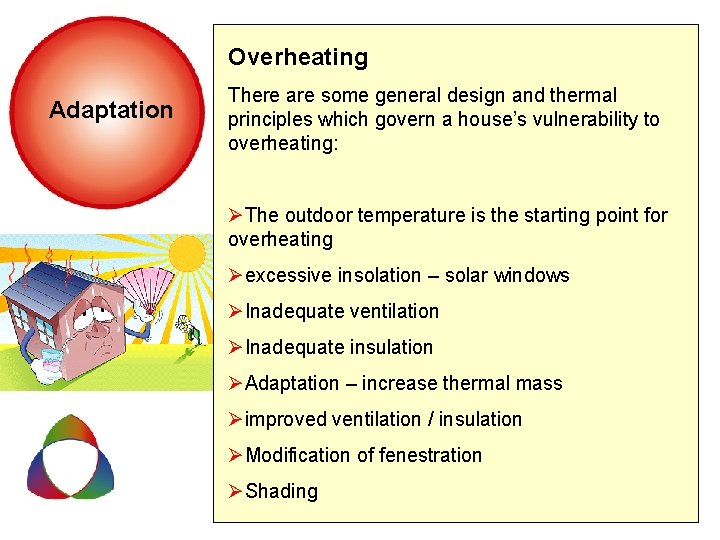 Overheating Adaptation There are some general design and thermal principles which govern a house’s