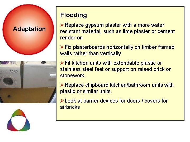 Flooding Adaptation ØReplace gypsum plaster with a more water resistant material, such as lime