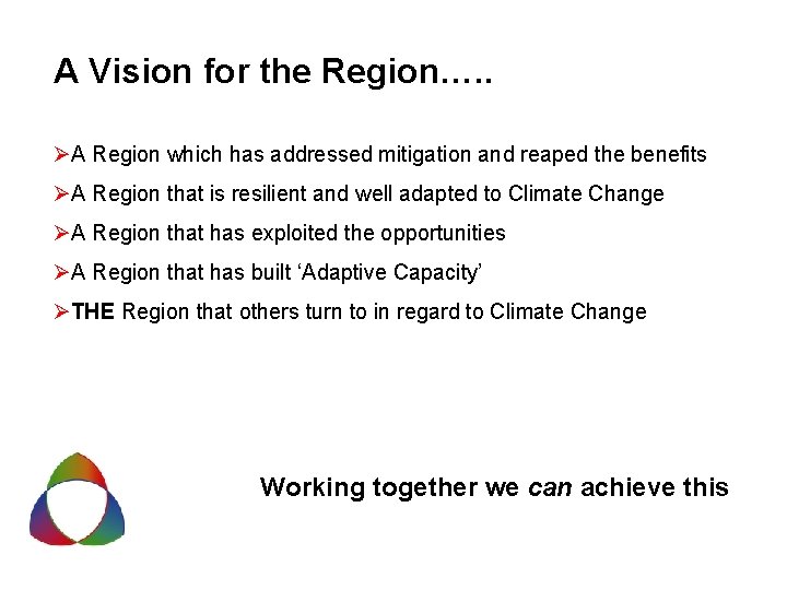 A Vision for the Region…. . ØA Region which has addressed mitigation and reaped