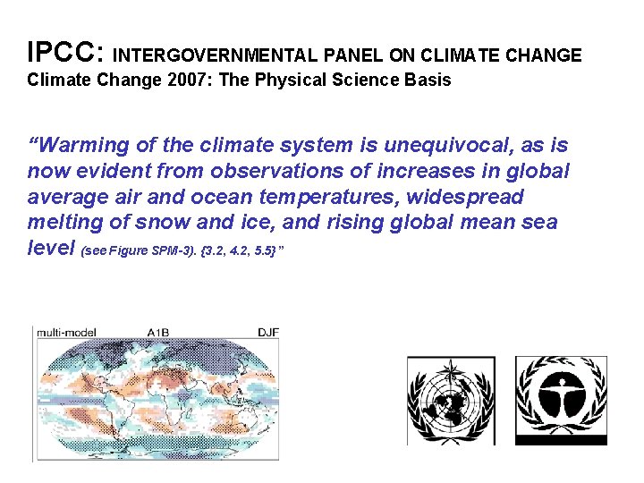 IPCC: INTERGOVERNMENTAL PANEL ON CLIMATE CHANGE Climate Change 2007: The Physical Science Basis “Warming