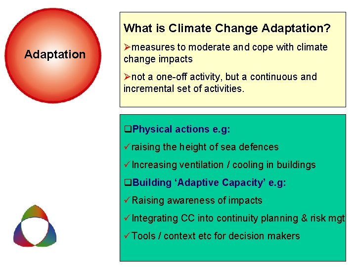 What is Climate Change Adaptation? Adaptation Ømeasures to moderate and cope with climate change