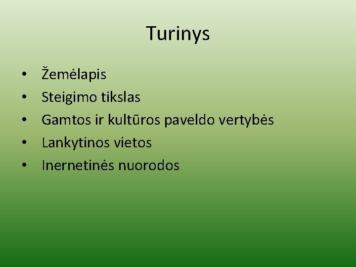 Turinys • • • Žemėlapis Steigimo tikslas Gamtos ir kultūros paveldo vertybės Lankytinos vietos