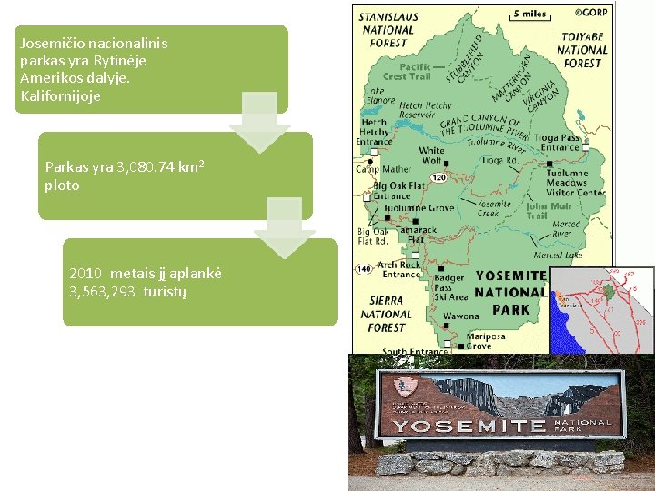 Josemičio nacionalinis parkas yra Rytinėje Amerikos dalyje. Kalifornijoje Parkas yra 3, 080. 74 km