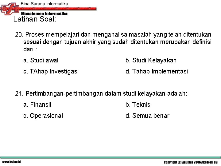 Latihan Soal: 20. Proses mempelajari dan menganalisa masalah yang telah ditentukan sesuai dengan tujuan