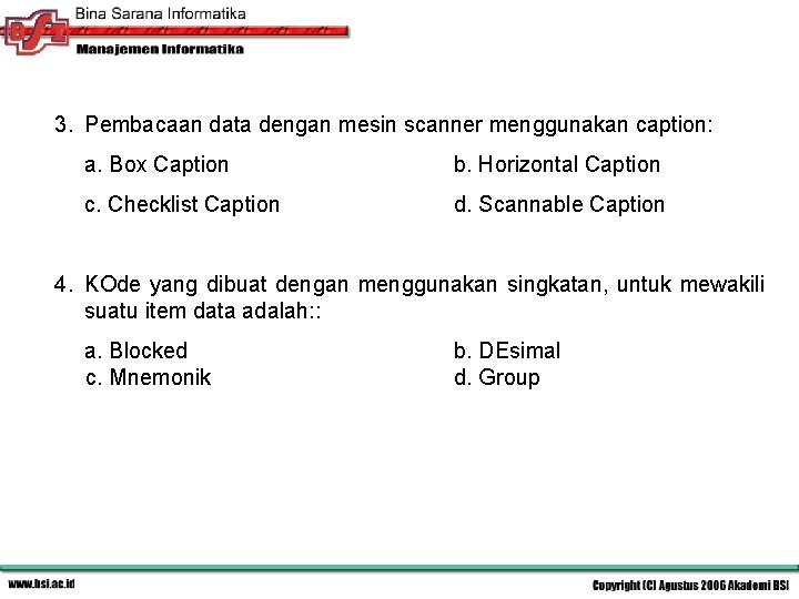 3. Pembacaan data dengan mesin scanner menggunakan caption: a. Box Caption b. Horizontal Caption