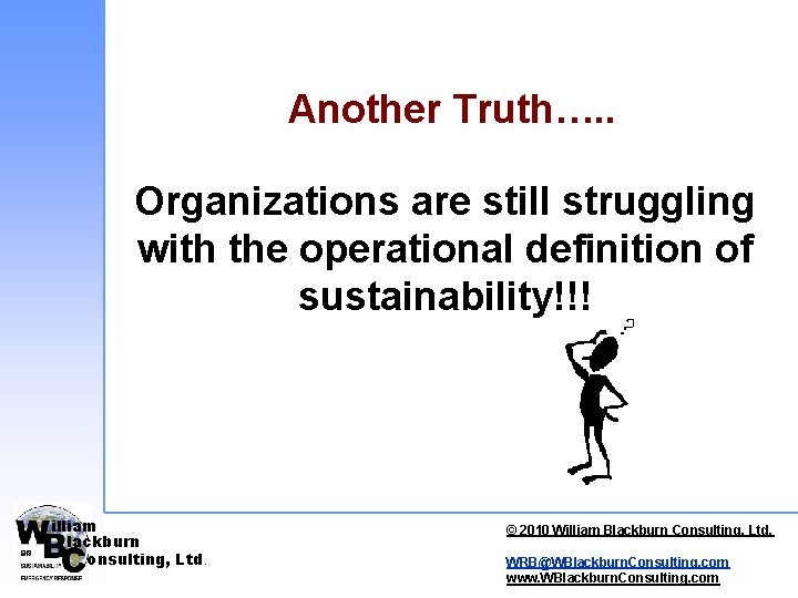 Another Truth…. . Organizations are still struggling with the operational definition of sustainability!!! illiam Another Truth…. . Organizations are still struggling with the operational definition of sustainability!!! illiam