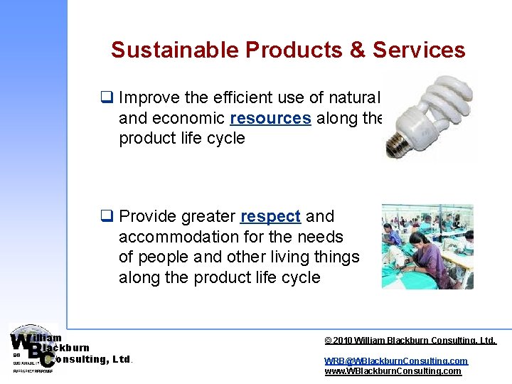 Sustainable Products & Services q Improve the efficient use of natural and economic resources Sustainable Products & Services q Improve the efficient use of natural and economic resources