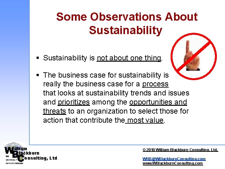 Some Observations About Sustainability § Sustainability is not about one thing. § The business Some Observations About Sustainability § Sustainability is not about one thing. § The business
