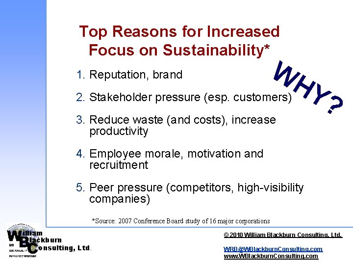 Top Reasons for Increased Focus on Sustainability* WH 1. Reputation, brand 2. Stakeholder pressure Top Reasons for Increased Focus on Sustainability* WH 1. Reputation, brand 2. Stakeholder pressure
