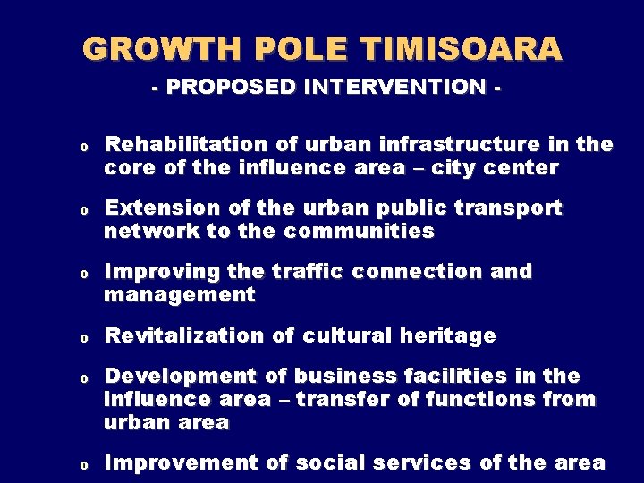 GROWTH POLE TIMISOARA - PROPOSED INTERVENTION - o Rehabilitation of urban infrastructure in the