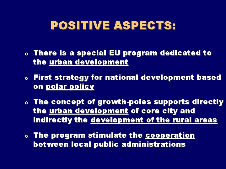 POSITIVE ASPECTS: o There is a special EU program dedicated to the urban development