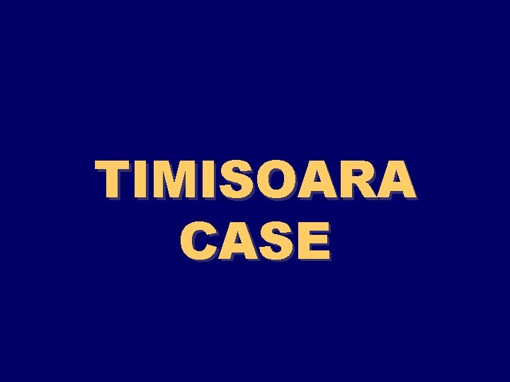 TIMISOARA CASE 