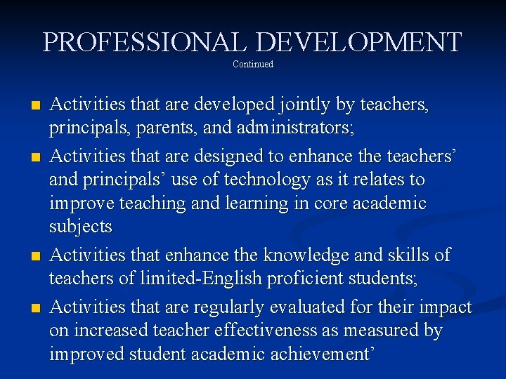 PROFESSIONAL DEVELOPMENT Continued n n Activities that are developed jointly by teachers, principals, parents,