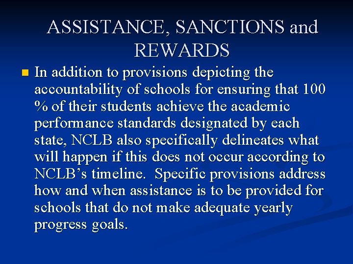 ASSISTANCE, SANCTIONS and REWARDS n In addition to provisions depicting the accountability of schools