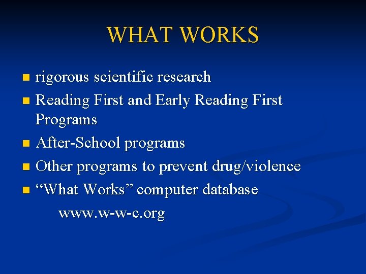WHAT WORKS rigorous scientific research n Reading First and Early Reading First Programs n