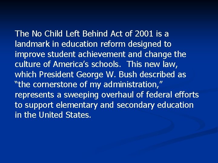 The No Child Left Behind Act of 2001 is a landmark in education reform