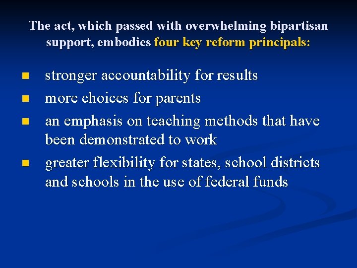 The act, which passed with overwhelming bipartisan support, embodies four key reform principals: n