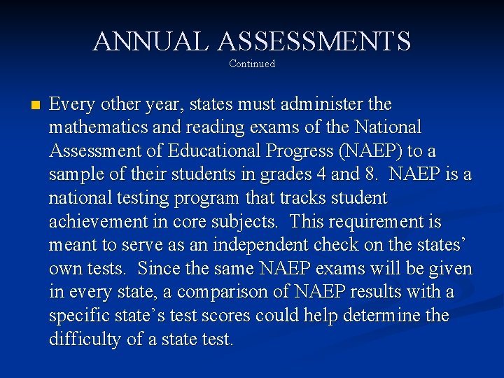 ANNUAL ASSESSMENTS Continued n Every other year, states must administer the mathematics and reading