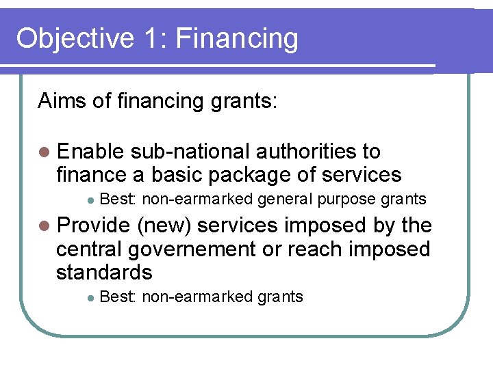 Objective 1: Financing Aims of financing grants: l Enable sub-national authorities to finance a