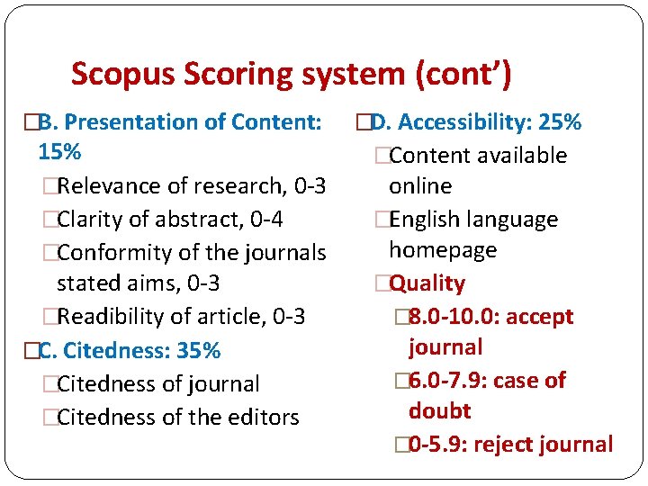 Scopus Scoring system (cont’) �B. Presentation of Content: 15% �Relevance of research, 0 -3