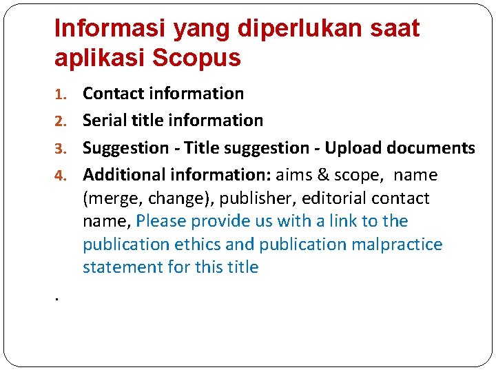 Informasi yang diperlukan saat aplikasi Scopus 1. Contact information 2. Serial title information 3.