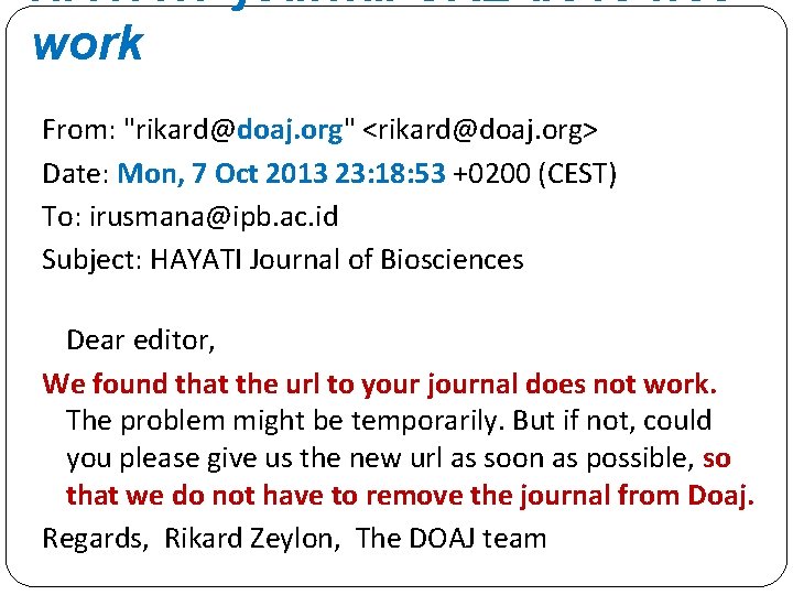 HAYATI journal URL does not work From: "rikard@doaj. org" <rikard@doaj. org> Date: Mon, 7
