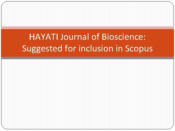 HAYATI Journal of Bioscience: Suggested for inclusion in Scopus 